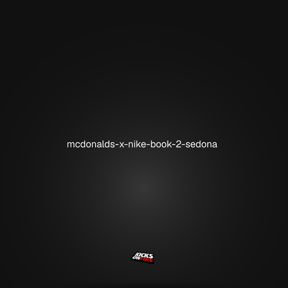 Mcdonalds x Nike Book 2 Sedona | KicksOnFire